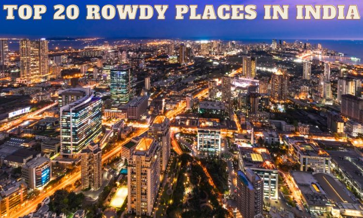 Rowdy Places in India