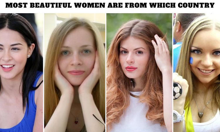 Most Beautiful Women are from Which Country