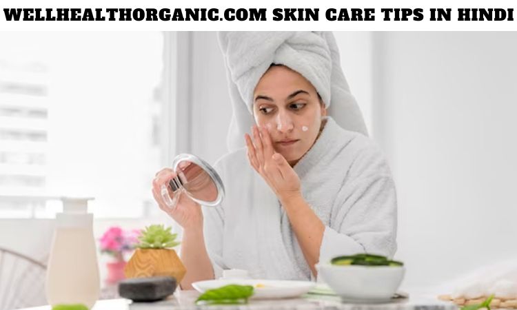 Wellhealthorganic.com Skin Care Tips in Hindi