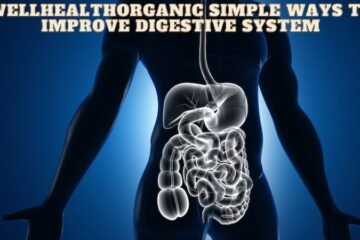 Wellhealthorganic Simple Ways to Improve Digestive System