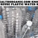 Wellhealthorganic.com Know Why not to Reuse Plastic Water Bottles