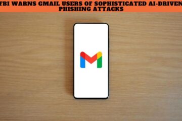 FBI Warns Gmail Users of Sophisticated AI Driven Phishing Attacks