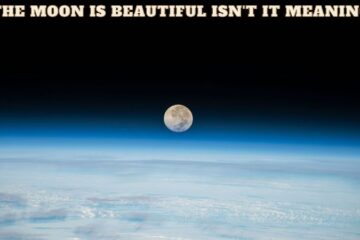 The Moon is Beautiful Is not It Meaning